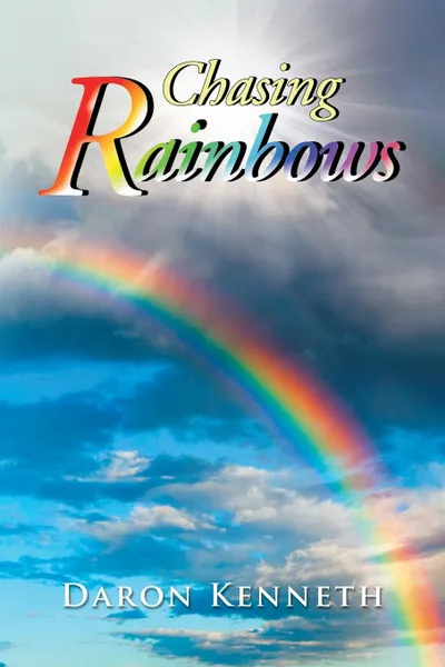 Обложка книги Chasing Rainbows, Daron Kenneth