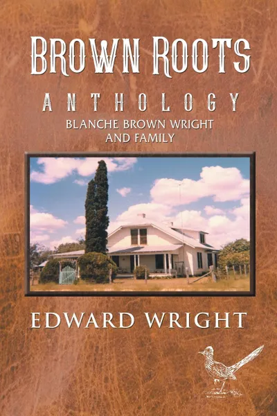 Обложка книги Brown Roots. Anthology Blanche Brown Wright and Family, Edward Wright