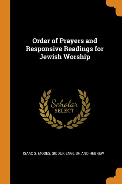 Обложка книги Order of Prayers and Responsive Readings for Jewish Worship, Isaac S. Moses, Siddur English and Hebrew