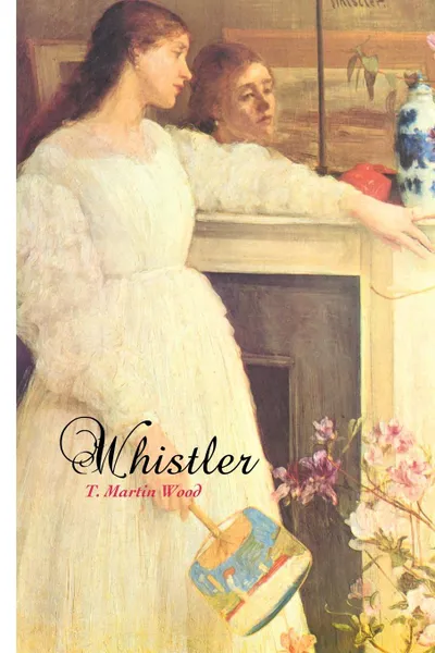 Обложка книги WHISTLER, T. Martin Wood