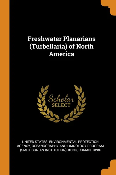 Обложка книги Freshwater Planarians (Turbellaria) of North America, Oceanography and Limnology Program, Roman Kenk