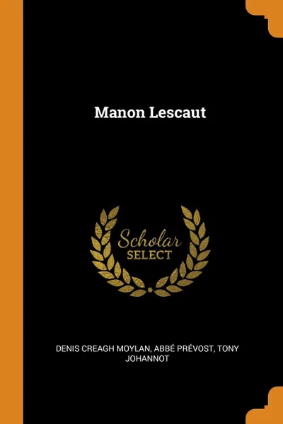 Обложка книги Manon Lescaut, Denis Creagh Moylan, abbé Prévost, Tony Johannot