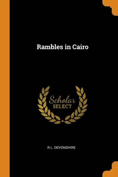 Обложка книги Rambles in Cairo, R L. Devonshire