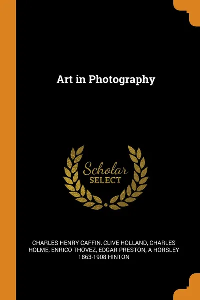 Обложка книги Art in Photography, Charles Henry Caffin, Clive Holland, Charles Holme