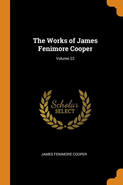 Обложка книги The Works of James Fenimore Cooper; Volume 22, James Fenimore Cooper