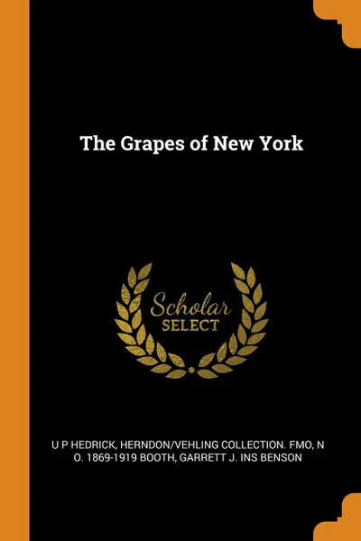 Обложка книги The Grapes of New York, U P Hedrick, Herndon,Vehling Collection. fmo, N O. 1869-1919 Booth