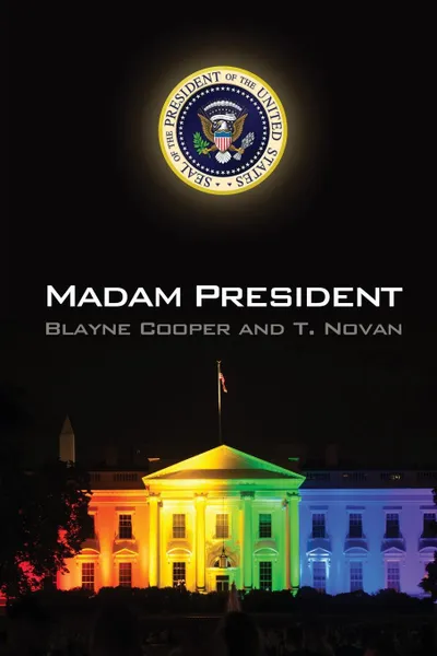 Обложка книги Madam President, Blayne Cooper, T Novan