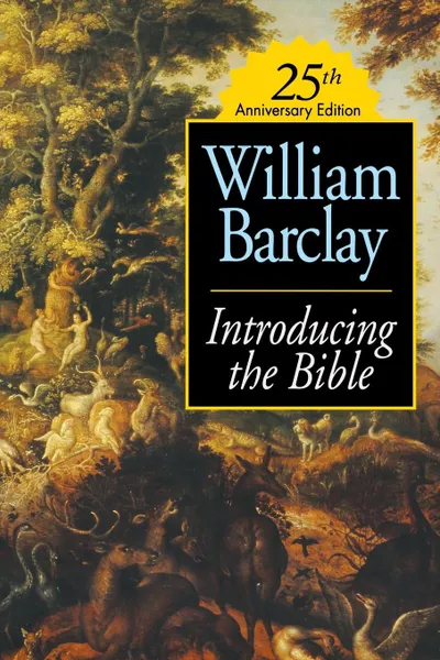 Обложка книги Introducing the Bible 25th Anniversary Edition (Rev and Updated), William Barclay