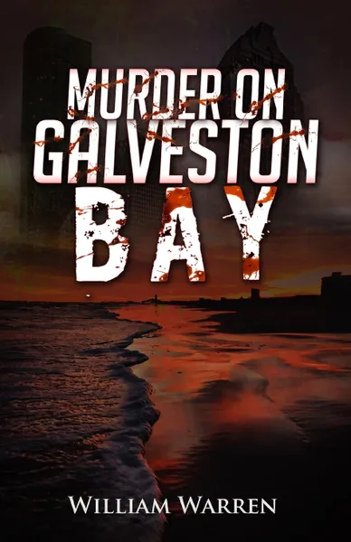 Обложка книги Murder on Galveston Bay, William Warren