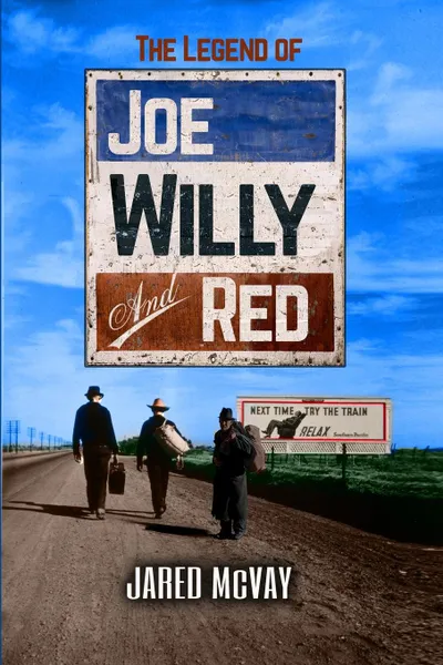 Обложка книги The Legend of Joe, Willy, and Red, Jared McVay