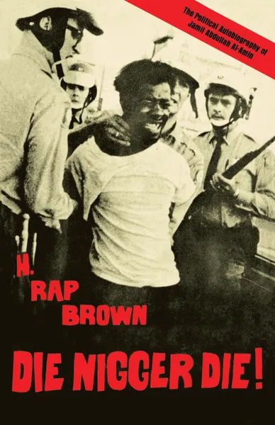 Обложка книги Die Nigger Die., H. Rap Brown (Jamil Abdullah Al-Amin)