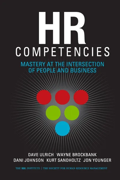 Обложка книги HR Competencies. Mastery at the Intersection of People and Business, Dave Ulrich, Wayne Brockbank, Dani Johnson