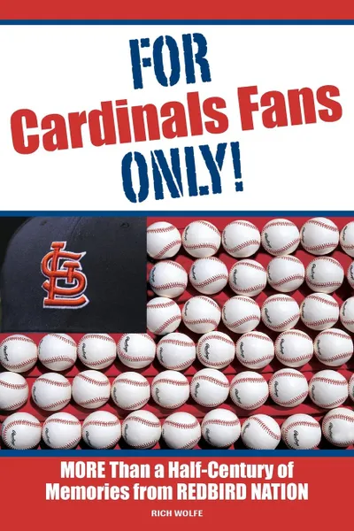 Обложка книги For Cardinals Fans Only., Rich Wolfe