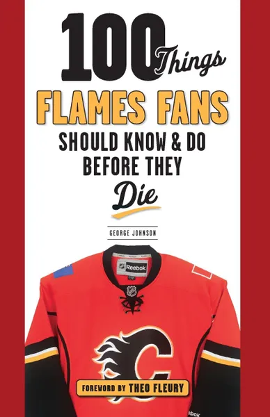 Обложка книги 100 Things Flames Fans Should Know . Do Before They Die, George Johnson