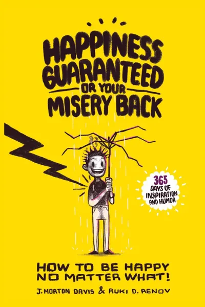 Обложка книги Happiness Guaranteed or Your Misery Back. A 