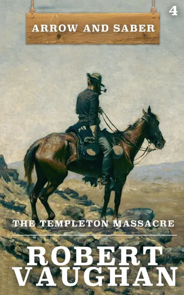 Обложка книги The Templeton Massacre. Arrow and Saber Book 4, Robert Vaughan
