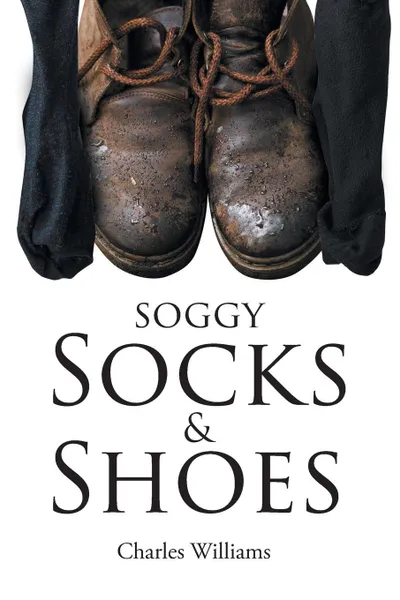 Обложка книги Soggy Socks and Shoes, Charles Williams