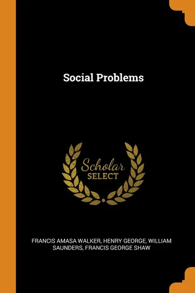 Обложка книги Social Problems, Francis Amasa Walker, Henry George, William Saunders