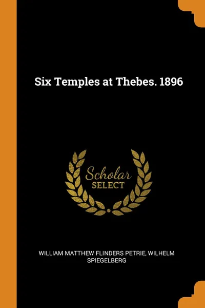 Обложка книги Six Temples at Thebes. 1896, William Matthew Flinders Petrie, Wilhelm Spiegelberg