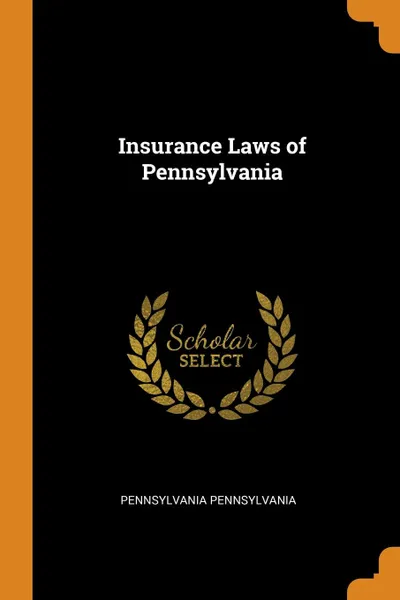 Обложка книги Insurance Laws of Pennsylvania, Pennsylvania Pennsylvania