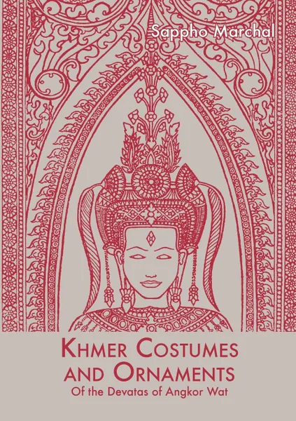 Обложка книги Khmer Costumes and Ornaments. Of the Devatas of Angkor Wat, Sappho Marchal, Merrily P. Hansen