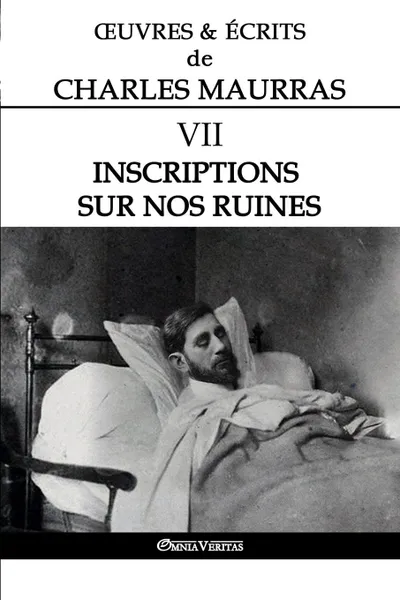 Обложка книги OEuvres et Ecrits de Charles Maurras VII. Inscriptions sur nos ruines, Charles Maurras