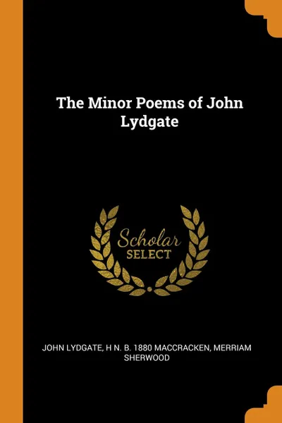 Обложка книги The Minor Poems of John Lydgate, John Lydgate, H N. b. 1880 MacCracken, Merriam Sherwood
