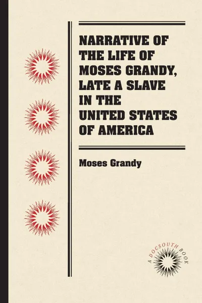 Обложка книги Narrative of the Life of Moses Grandy, Late a Slave in the United States of America, Moses Grandy