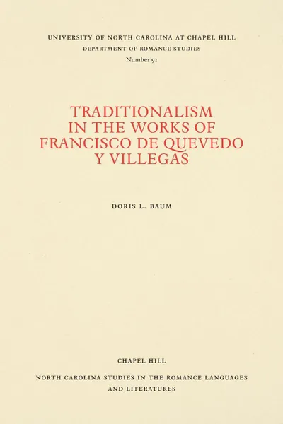 Обложка книги Traditionalism in the Works of Francisco de Quevedo y Villegas, Doris L. Baum