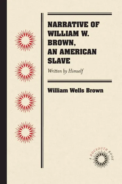 Обложка книги Narrative of William W. Brown, an American Slave. Written by Himself, William Wells Brown
