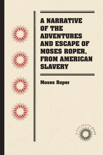Обложка книги A Narrative of the Adventures and Escape of Moses Roper, from American Slavery, Moses Roper