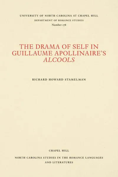 Обложка книги The Drama of Self in Guillaume Apollinaire.s Alcools, Richard Howard Stamelman