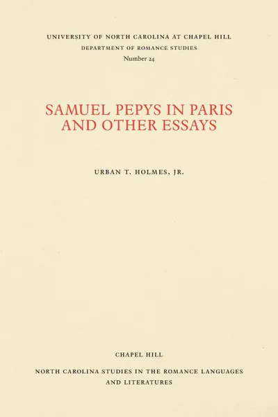 Обложка книги Samuel Pepys in Paris and Other Essays, Urban T. Holmes Jr.