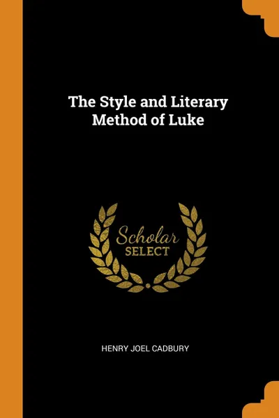 Обложка книги The Style and Literary Method of Luke, Henry Joel Cadbury