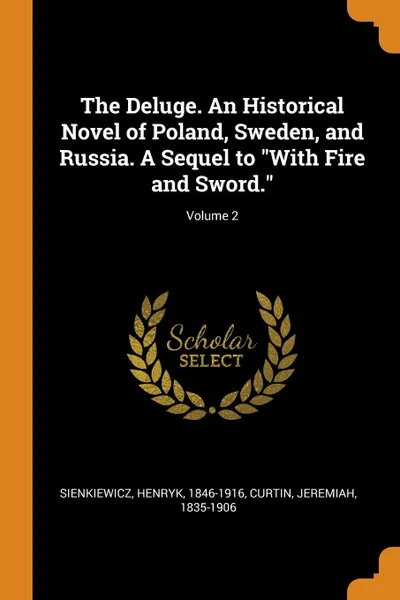 Обложка книги The Deluge. An Historical Novel of Poland, Sweden, and Russia. A Sequel to 