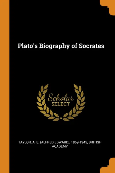 Обложка книги Plato.s Biography of Socrates, A E. 1869-1945 Taylor, British Academy