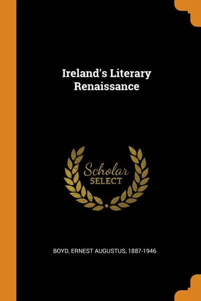 Обложка книги Ireland.s Literary Renaissance, Ernest Augustus Boyd