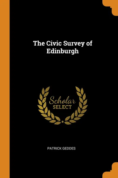 Обложка книги The Civic Survey of Edinburgh, Patrick Geddes
