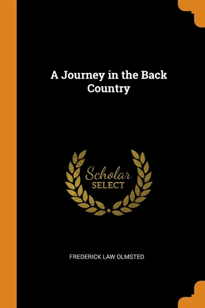 Обложка книги A Journey in the Back Country, Frederick Law Olmsted