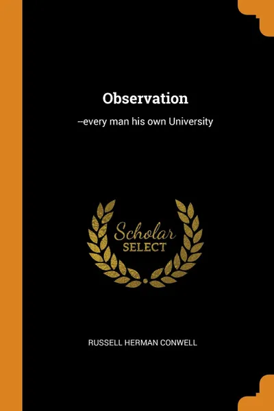 Обложка книги Observation. --every man his own University, Russell Herman Conwell