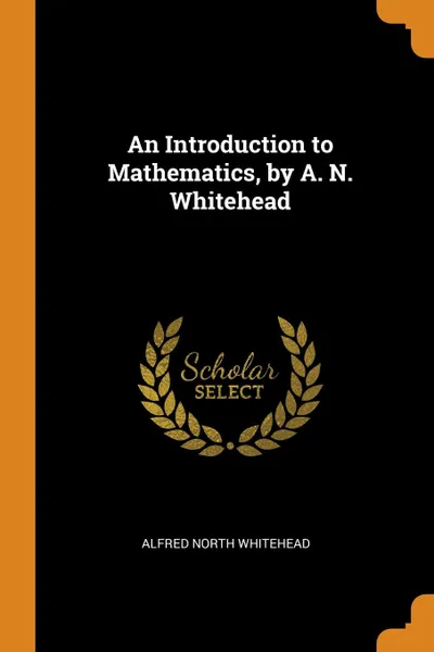 Обложка книги An Introduction to Mathematics, by A. N. Whitehead, Alfred North Whitehead