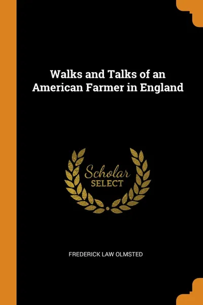 Обложка книги Walks and Talks of an American Farmer in England, Frederick Law Olmsted