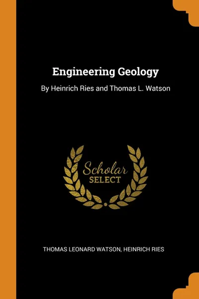 Обложка книги Engineering Geology. By Heinrich Ries and Thomas L. Watson, Thomas Leonard Watson, Heinrich Ries