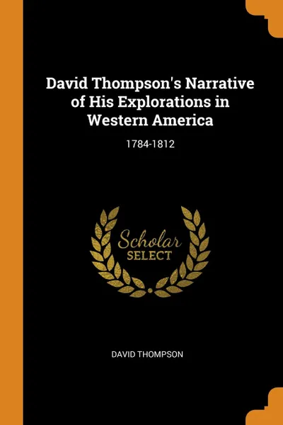 Обложка книги David Thompson.s Narrative of His Explorations in Western America. 1784-1812, David Thompson