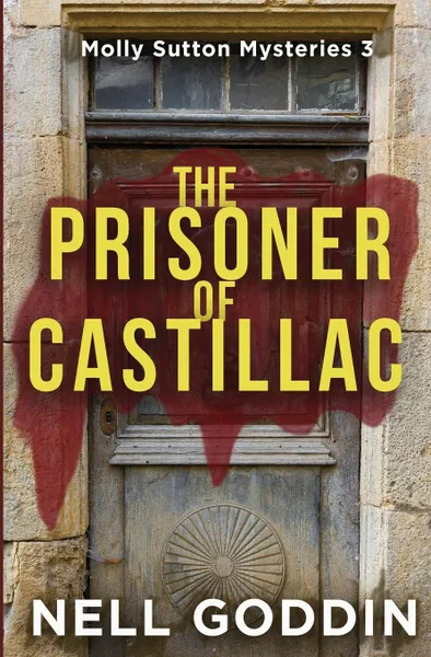 Обложка книги The Prisoner of Castillac. (Molly Sutton Mysteries 3), Nell Goddin