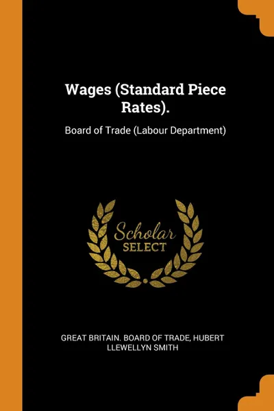 Обложка книги Wages (Standard Piece Rates). Board of Trade (Labour Department), Hubert Llewellyn Smith