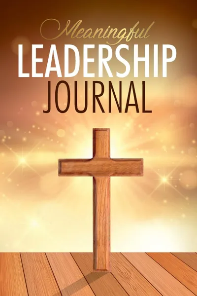 Обложка книги Meaningful Leadership Journal, Christina DeMara