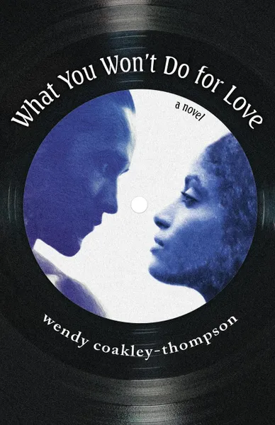 Обложка книги What You Won.t Do For Love, Wendy Coakley-Thompson