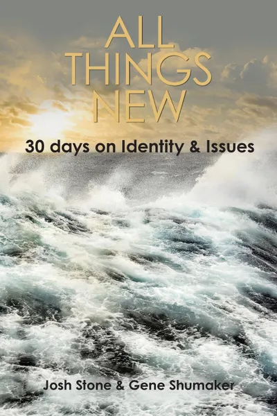 Обложка книги All Things New. 30 Days on Identity . Issues, Josh Stone, Gene Shumaker