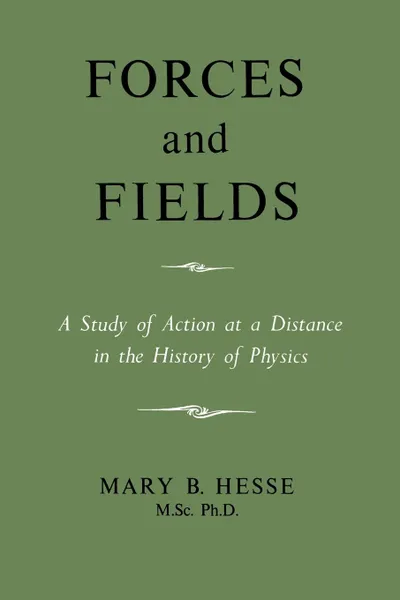 Обложка книги Forces and Fields, M. Sc Ph. D. Mary B. Hesse